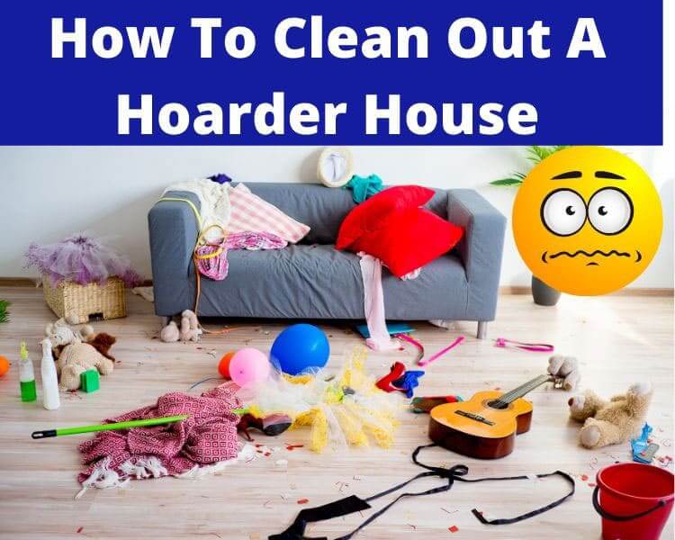 clean out a hoarder's house
